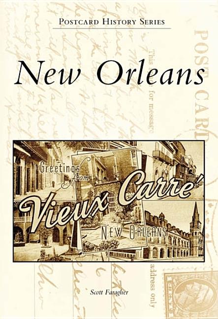 Item #277032 New Orleans in Vintage Postcards (Postcard History: Louisiana). Scott Faragher