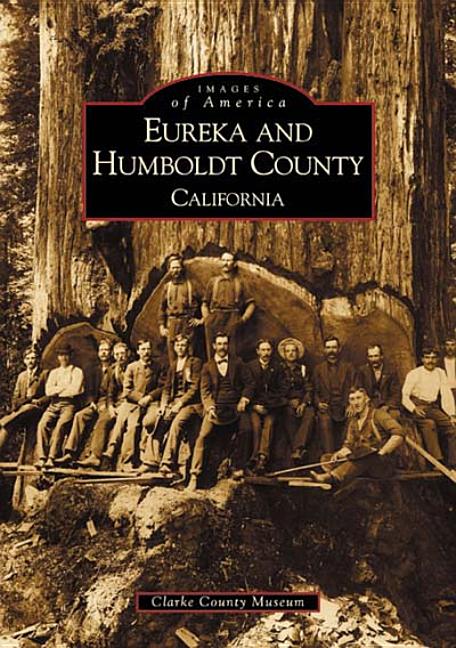 Item #341230 Eureka and Humboldt County. Pamela F. Service, Raymond W. Hillman. Clarke Historical...