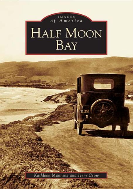 Item #221421 Half Moon Bay (CA) (Images of America). Kathleen Manning, Jerry Crow