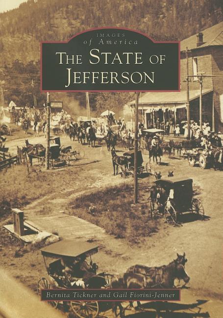 Item #341232 The State of Jefferson. Bernita Tickner, Gail Fiorini-Jenner.