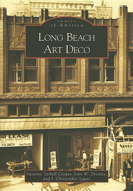 Item #337012 Long Beach Art Deco (CA) (Images of America). Suzanne Tarbell Cooper, J....