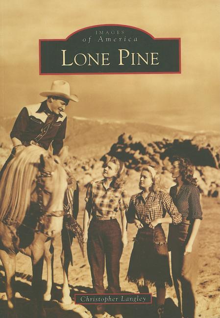 Item #328025 Lone Pine (CA) (Images of America). Christopher Langley
