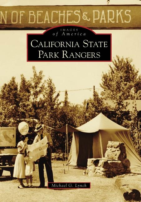 Item #338012 California State Park Rangers (Images of America). Michael G. Lynch