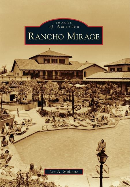 Item #171457 Rancho Mirage (Images of America Series). Leo A. Mallette