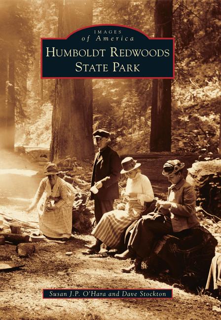 Item #338017 Humboldt Redwoods State Park. Susan J. P. O'Hara, Dave Stockton