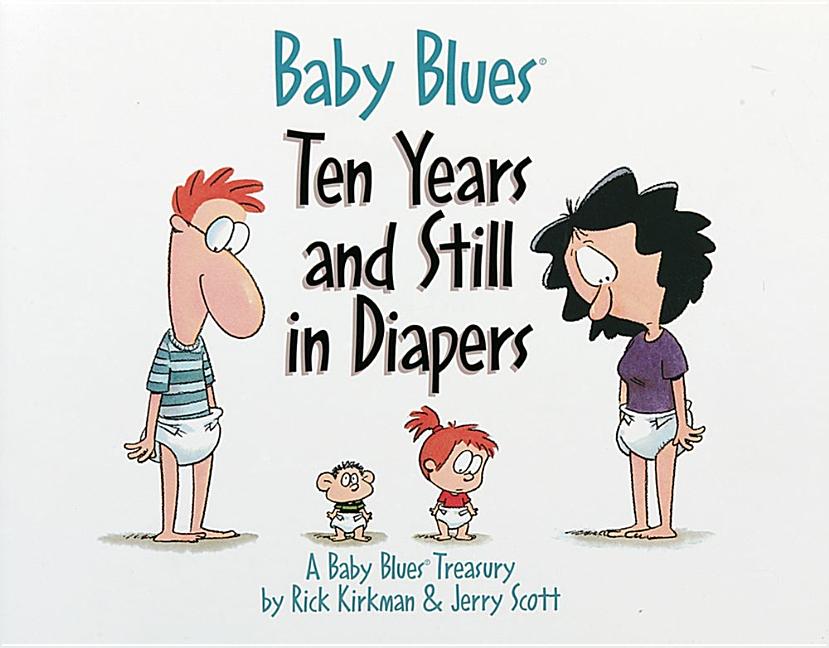 Item #312425 Baby Blues: Ten Years and Still in Diapers: A Baby Blues Treasury (Volume 11). Jerry...