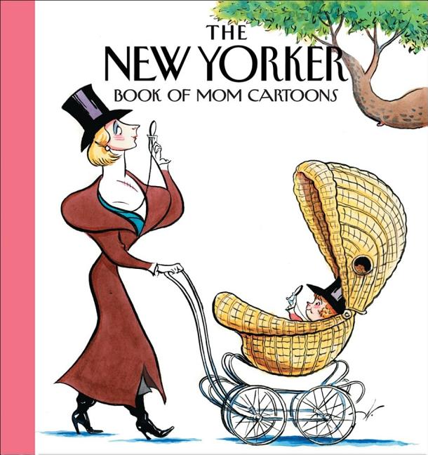 Item #325686 The New Yorker Magazine Book of Mom Cartoons. The New Yorker Magazine, The w.,...