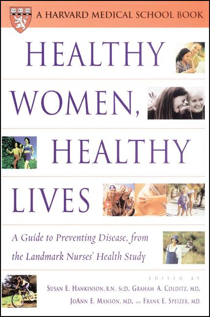 Item #212365 Healthy Women, Healthy Lives: A Guide to Preventing Disease, from the Landmark...