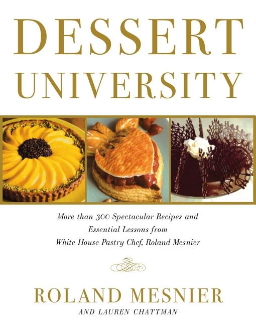 Item #158084 Dessert University. Roland Mesnier