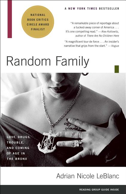 Item #174934 Random Family: Love, Drugs, Trouble, and Coming of Age in the Bronx. Adrian Nicole...