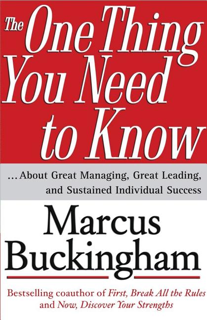 Item #228152 The One Thing You Need to Know: ... About Great Managing, Great Leading, and...