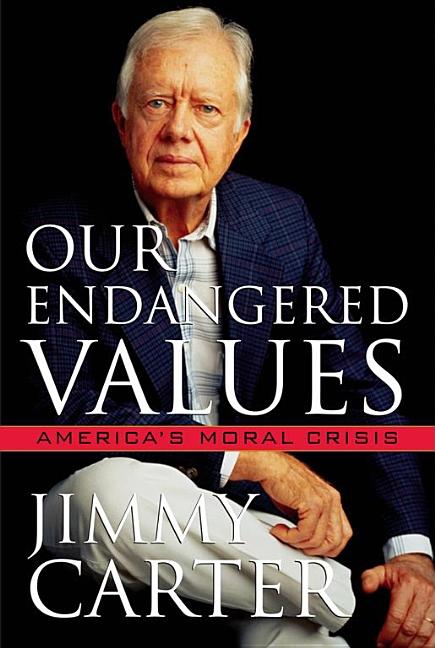 Item #147223 Our Endangered Values: America's Moral Crisis. Jimmy Carter