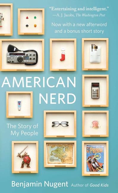 Item #339020 American Nerd: The Story of My People. Benjamin Nugent