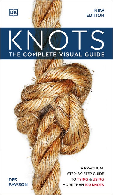 Item #323529 Knots: The Complete Visual Guide. DK