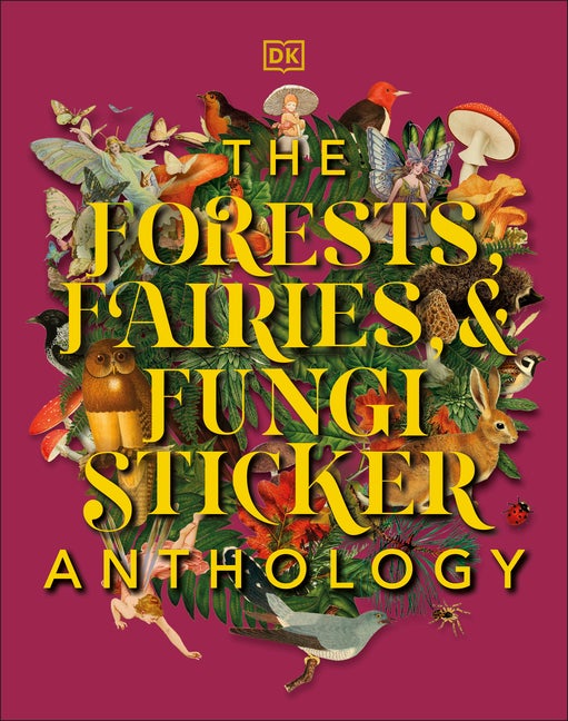 Item #338755 The Forests, Fairies and Fungi Sticker Anthology: With More Than 1,000 Vintage...