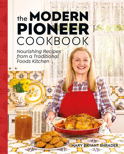 Item #335442 The Modern Pioneer Cookbook: Nourishing Recipes From a Traditional Foods Kitchen....