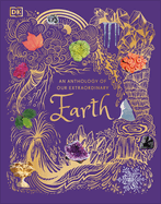 Item #348405 An Anthology of Our Extraordinary Earth (DK Children's Anthologies). Cally Oldershaw