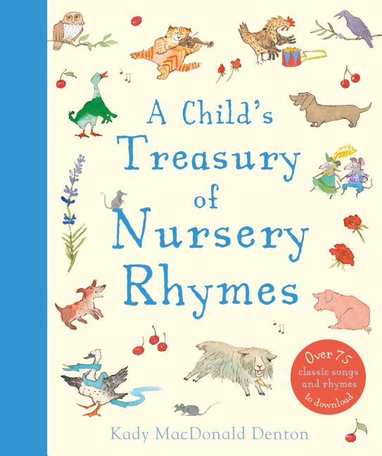 Item #309053 A Child's Treasury of Nursery Rhymes. Kady MacDonald Denton