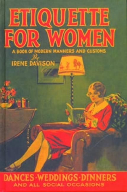 Item #221513 Etiquette for Women: A Book of Modern Manners and Customs. Irene Davison