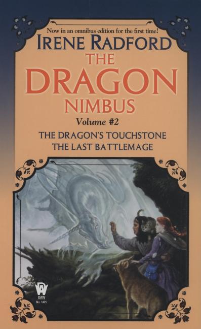 Item #164182 The Dragon Nimbus Novels: Volume II. Irene Radford