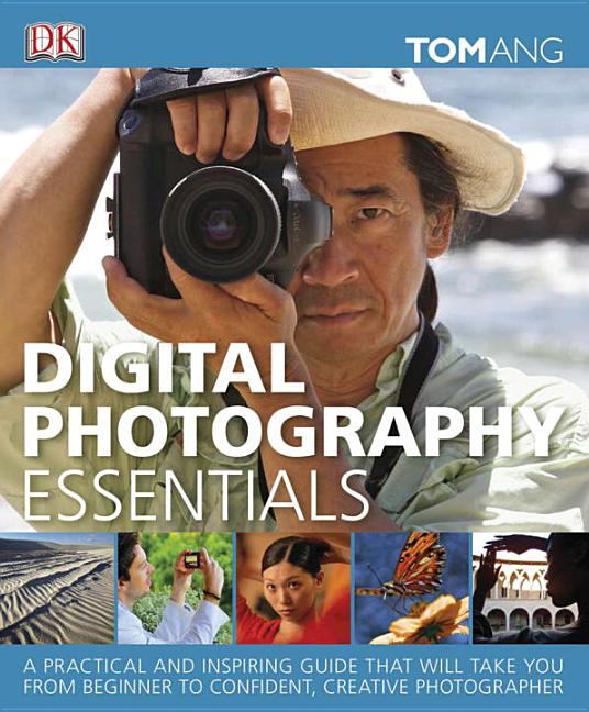 Item #338985 Digital Photography Essentials. Tom Ang