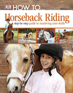 Item #346430 How to... Horseback Riding (Dk How to). Caroline Stamps