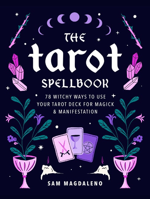 Item #323753 The Tarot Spellbook: 78 Witchy Ways to Use Your Tarot Deck for Magick and...