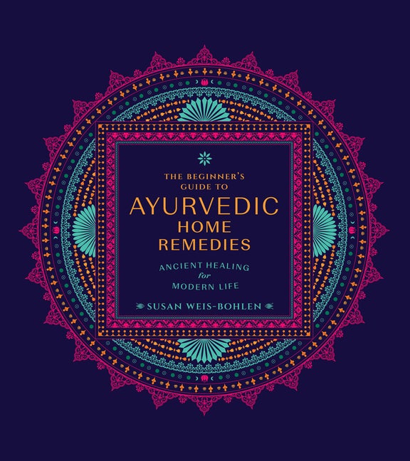 Item #336941 The Beginner's Guide to Ayurvedic Home Remedies: Ancient Healing for Modern Life....