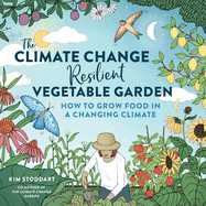 Item #355561 The Climate Change–Resilient Vegetable Garden: How to Grow Food in a Changing...