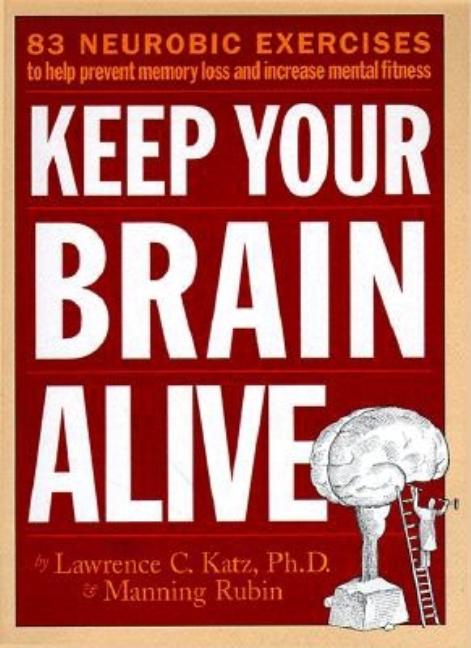 Item #279714 Keep Your Brain Alive: 83 Neurobic Exercises to Help Prevent Memory Loss and...