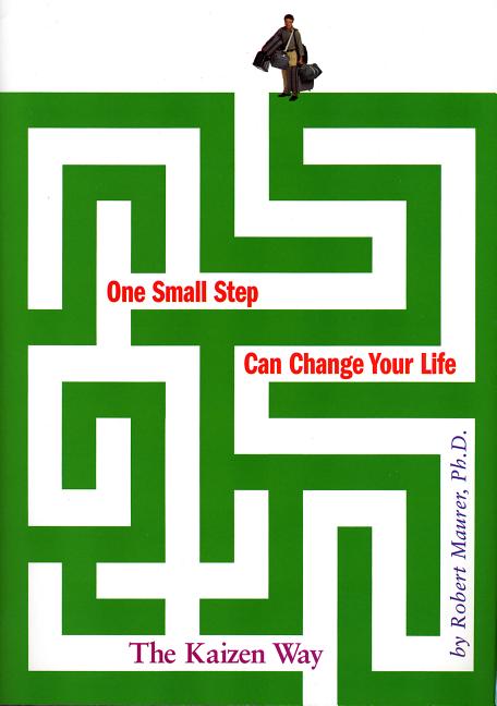 Item #308294 One Small Step Can Change Your Life: The Kaizen Way. Robert Maurer