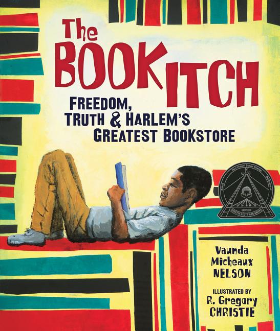 Item #221750 The Book Itch: Freedom, Truth, and Harlem's Greatest Bookstore (Carolrhoda Picture...