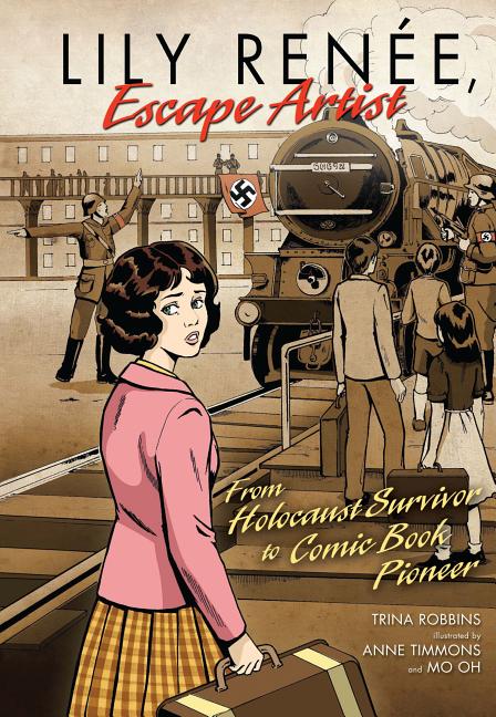 Item #306281 Lily Renée, Escape Artist: From Holocaust Survivor to Comic Book Pioneer. Trina...