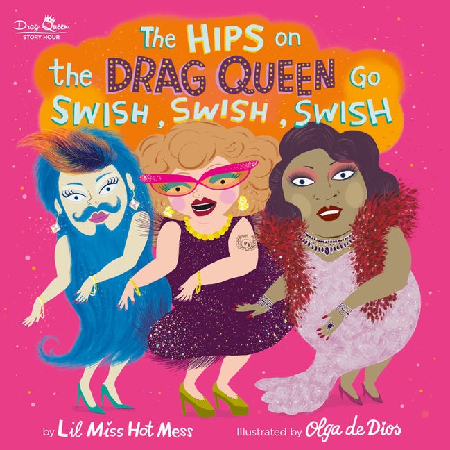 Item #331533 The Hips on the Drag Queen Go Swish, Swish, Swish. Lil Miss Hot Mess