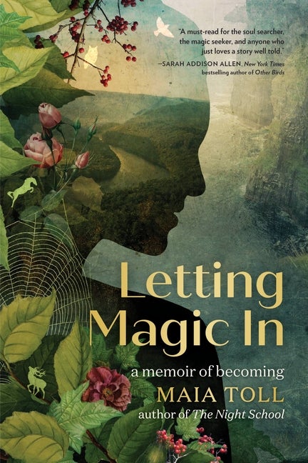 Item #334919 Letting Magic In: A Memoir of Becoming. Maia Toll