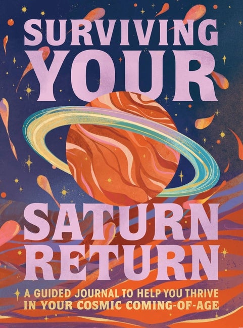 Item #332316 Surviving Your Saturn Return: A Guided Journal to Help You Thrive in Your Cosmic...