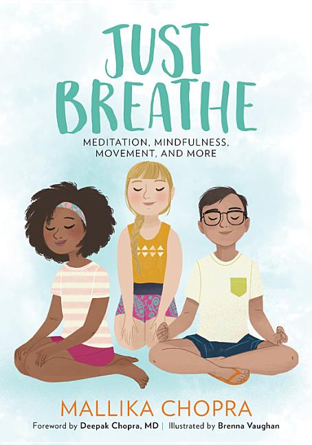 Item #319015 Just Breathe: Meditation, Mindfulness, Movement, and More. Mallika Chopra