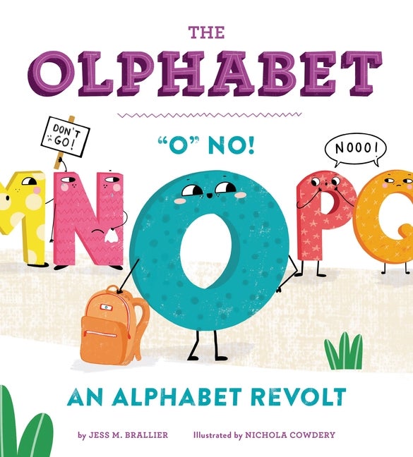 Item #306319 The Olphabet: 'O' No! An Alphabet Revolt. Jess M. Brallier