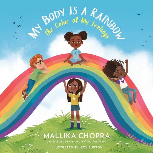 Item #303538 My Body Is a Rainbow: The Color of My Feelings. Mallika Chopra