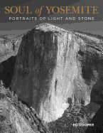 Item #351337 Soul of Yosemite: Portraits Of Light And Stone (Falconguides). Ed Cooper