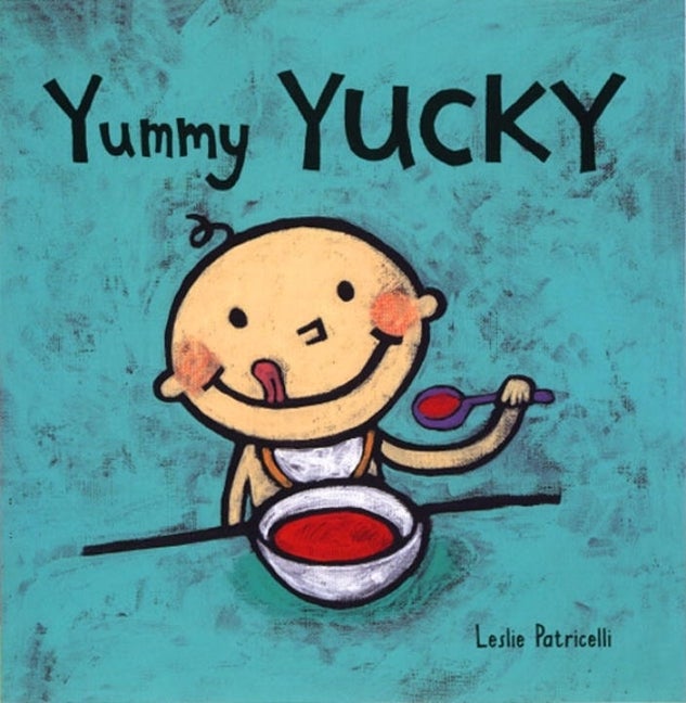 Item #324516 Yummy Yucky (Leslie Patricelli board books). Leslie Patricelli