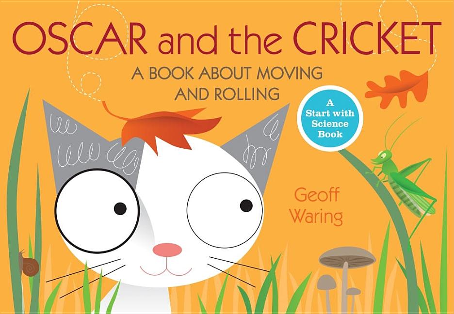 Item #252949 Oscar and the Cricket: A Book About Moving and Rolling (Start with Science). Geoff...