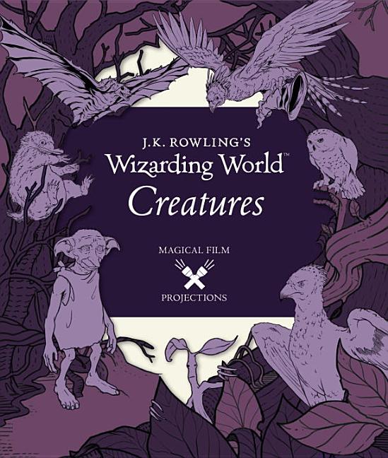 Item #242086 J.K. Rowling's Wizarding World: Magical Film Projections: Creatures. J. K. Rowling