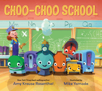 Item #342641 Choo-Choo School: All Aboard for the First Day of School. Amy Krouse Rosenthal