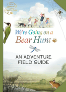 Item #340610 We're Going on a Bear Hunt: My Adventure Field Guide. Bear Hunt Films Ltd