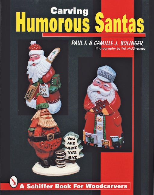 Item #108292 Carving Humorous Santas (Schiffer Book for Woodcarvers). Paul F. Bolinger, Camille...