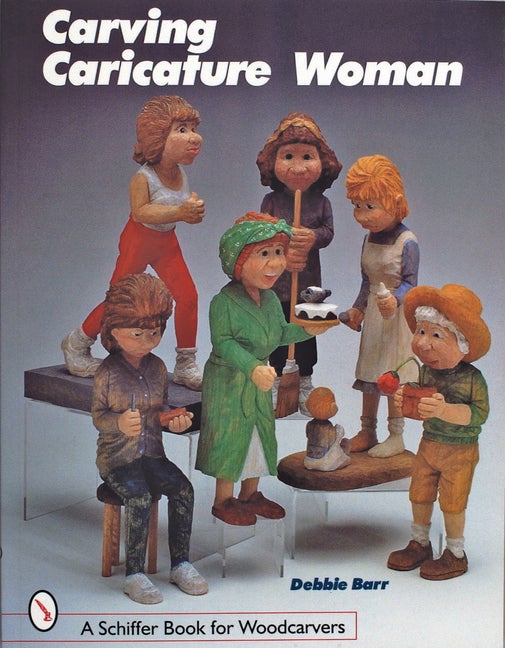 Item #98244 Carving Caricature Women (Schiffer Book for Hobbyists). Debbie Barr