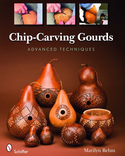 Item #247114 Chip-Carving Gourds: Advanced Techniques. Marilyn Rehm