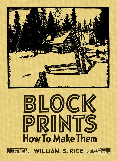 Item #333153 Block Prints: How To Make Them. William S. Rice, Martin, Krause.