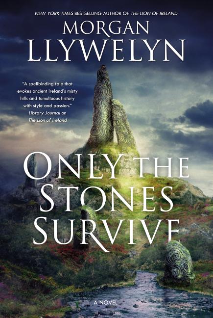 Item #330307 Only the Stones Survive: A Novel. Morgan Llywelyn